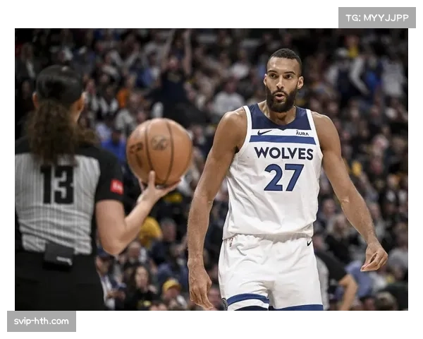 森林狼戈贝尔出勤率高达76场，收官阶段负荷管理降低过度疲劳风险